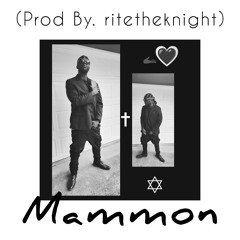 Mammon (PROD BY. ritetheknight)