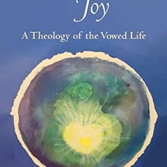View KINDLE PDF EBOOK EPUB Prophetic Witnesses to Joy: A Theology of the Vowed Life by  Juliet Mouss