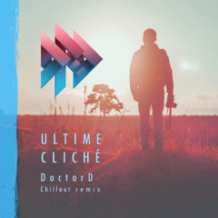 Ultime Cliché (DoctorD chillout remix)