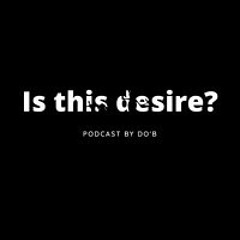 IS THIS DESIRE?