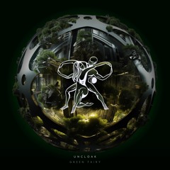 Uncloak - Green Fairy (Original Mix) [Timeless Moment]