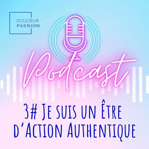 Lettre d'Amour 3 : Je suis un Être d'Action et d'Authenticité