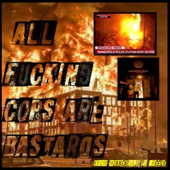 All the F*ck*ng cops are  B*st*rds [Free download]