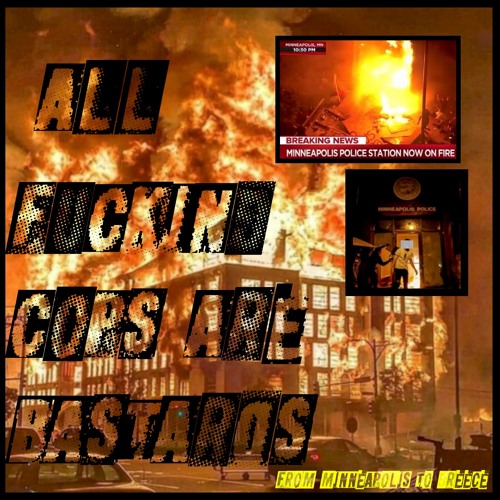 All the F*ck*ng cops are  B*st*rds [Free download]