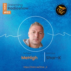 MeHigh, Shar-K - Day Dreaming Radioshow ep.153 | Tech House | Minimal Deep Tech