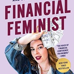[READ PDF] Financial Feminist: Overcome the Patriarchy's Bullsh*t to Master Your Money and Build a