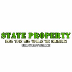 State Property - Roc The Mic While We Grindin'