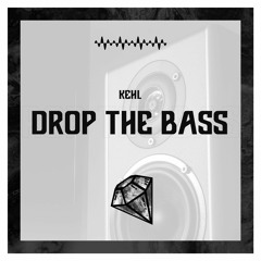 Kehl - Drop The Bass (Original Mix)