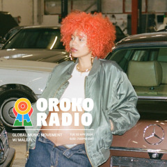 OROKO RADIO: Global Music Movement w/ MALEFI