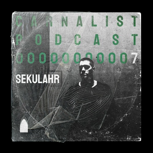 Carnalist Podcast Series #7 | SEKULAHR (Hybrid Set)