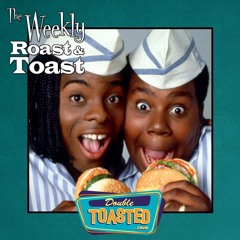 THE WEEKLY ROAST AND TOAST - 03 - 09 - 2021
