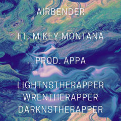 Airbender ft. MikeyMontana prod. Appa - [Angel Gang] @WrenTheWrapper AZ