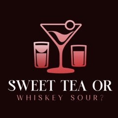 Sweet Tea , Whiskey or Me