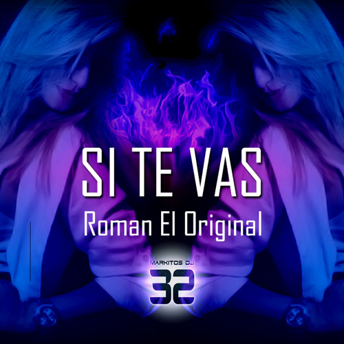 Si Te Vas ✘ Roman El Original ✘ Markitos DJ 32 [Filtro Rmx]
