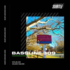 Bassline 309 Subtle Radio Oct 23
