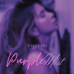 Dharini present- Purple Mist