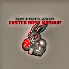 ARAYA X PARTIQ_MOZART - Easter Bass Mashup