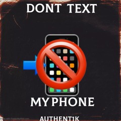 1K Dont Text My Phone