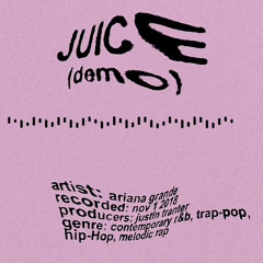 JUICE (demo) (Ariana grande)”E.F “