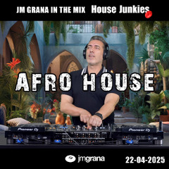 JM Grana In The Mix House Junkies (22-04-2025) AFRO HOUSE