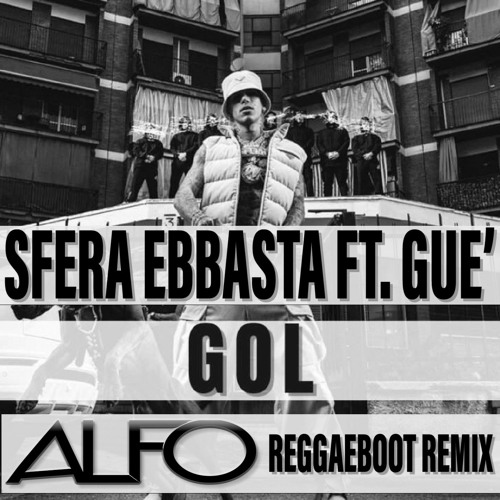 Stream Sfera Ebbasta ft. Guè - Gol (Alfo Reggaeboot Remix) by Alfo