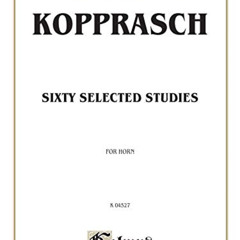 GET KINDLE 📜 Sixty Selected Studies: For Horn, a Kalmus Classic Edition (Kalmus Edit