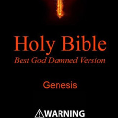 free EPUB 📦 Holy Bible - Best God Damned Version - Genesis: For atheists, agnostics,