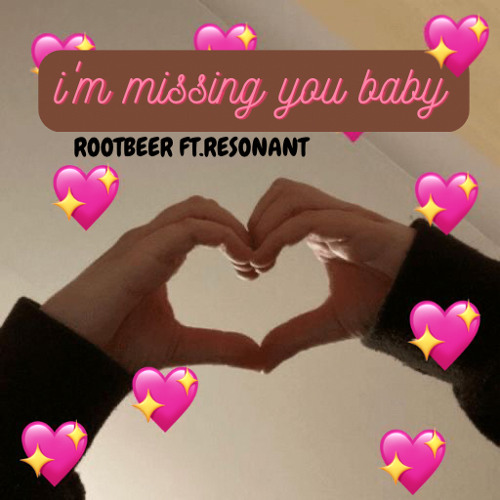 ROOTBEER - i’m missing you baby Ft.RESONANT