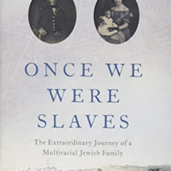 Read EPUB ✓ Once We Were Slaves: The Extraordinary Journey of a Multi-Racial Jewish F