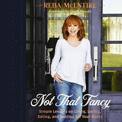 NOT THAT FANCY by Reba McEntire | "The secret to a good life..."