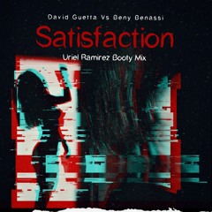 D4v1d Guetta. Vs B3nny B3n4ss1 - Satisfaction (Uriel Ramirez Booty Mix)6k FOLLOWERS FREE DOWNLOAD