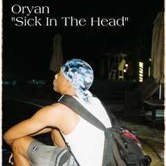 Sick in The Head - Oryan