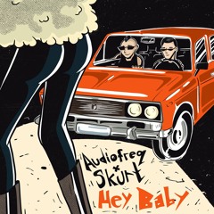 Audiofreq & Skurt - Hey Baby (Audiophetamine)