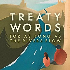 ACCESS EBOOK 📦 Treaty Words: For As Long As the Rivers Flow by  Aimée Craft &  Luke