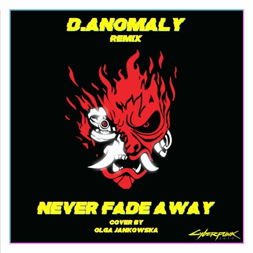 D.Anomaly - Never Fade Away (Cyberpunk 2077 Remix)