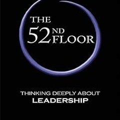 =! The 52nd Floor: Thinking Deeply About Leadership BY: David A. Levy (Author),James E. Parco (