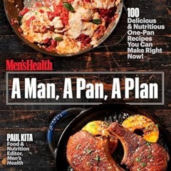 Read~[PDF] A Man, A Pan, A Plan: 100 Delicious & Nutritious One-Pan Recipes You Can Make Right