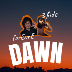 forEvrE X 3$ide - DAWN (prod Solar Boone)