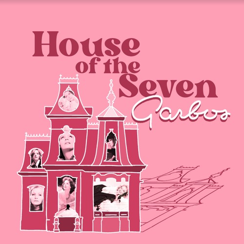 House of the Seven Garbos: Part Three