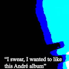 08_I swear, I wanted to like this André album - Andy Mineo