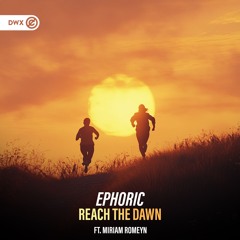 Ephoric ft. Miriam Romeyn - Reach The Dawn (DWX Copyright Free)