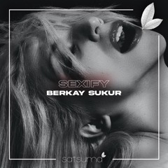 Berkay Şükür - Sexify (Original Mix)