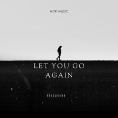 I let you go again