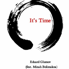 Eduard Glumov (feat. Minah Bolimakoa) - It's Time.mp3