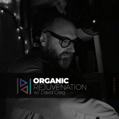 ORGANIC REJUVENATION w/ David Craig - 060726