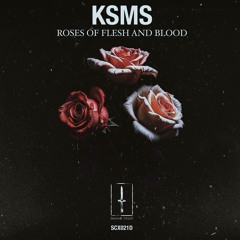 KSMS - Roses of Flesh and Blood EP (SCX021D)