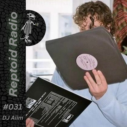 Reptoid Radio 031 // DJ Aiim