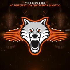 TML & Djope Dope - No Time (feat. Lox Chatterbox, Blvkstn)