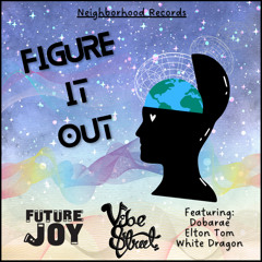 Figure It Out w/ Vibe Street + Dobarae + Elton Tom + White Dragon