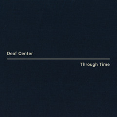 TRACK PREMIERE : Deaf Center - Open Upon